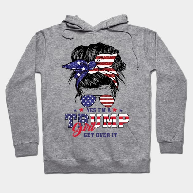 Yes I’m A Trump Girl Get Over It Trump 2024 Hoodie by celestewilliey